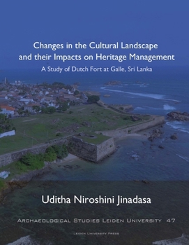 Changes in the Cultural Landscape and their Impacts on Heritage Management: A Study of Dutch Fort at Galle, Sri Lanka