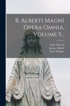 Paperback B. Alberti Magni Opera Omnia, Volume 5... [Latin] Book