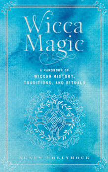 Hardcover Wicca Magic: A Handbook of Wiccan History, Traditions, and Rituals Book