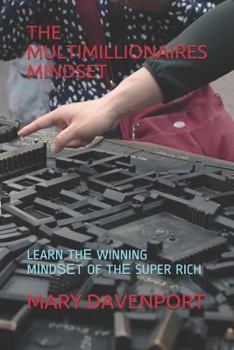 Paperback The Multimillionaires Mindset: Learn ThЕ Winning MІndЅЕt of ThЕ Super Rich Book