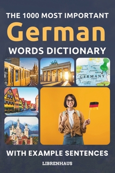 Paperback The 1000 Most Important German Words Dictionary: Learn New Vocabulary With Example Sentences - Organized by Topics - For Beginners (A1/A2) Book