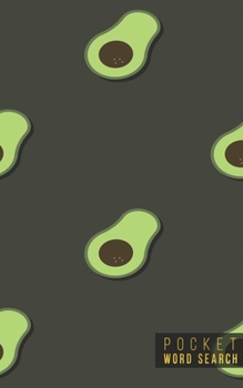 Pocket Word Search: 99 Pocket Word Search Puzzles - Pocket Word Jumble - Travel Size Wordsearches - Mini Word Puzzle - Word Seek - Fun Christmas Gift - Word Search Books for Adults - Vegan Avocados