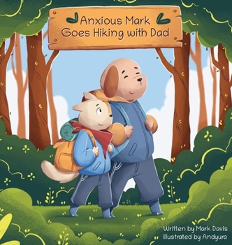 Hardcover Anxious Mark Goes Hiking with Dad [Large Print] Book