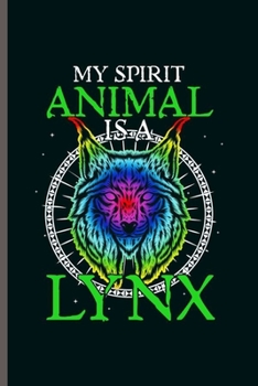 Paperback Animal Spirit is a Lynx: Cool Animated Lynx Design Funny Sayings Blank Journal For Family occasional Gift (6"x9") Dot Grid Notebook to write in Book