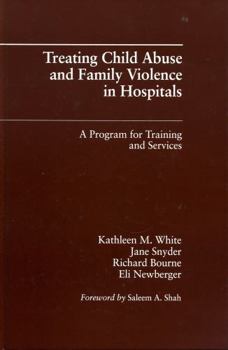 Hardcover Treating Child Abuse and Family Violence in Hospitals: A Program for Training and Services Book