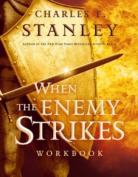When the Enemy Strikes: The Keys to Winning Your Spiritual Battles