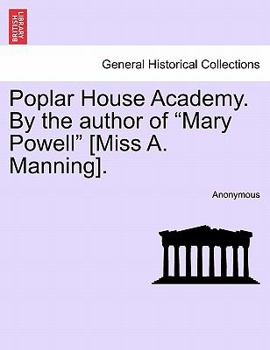 Paperback Poplar House Academy. by the Author of "Mary Powell" [Miss A. Manning]. Book