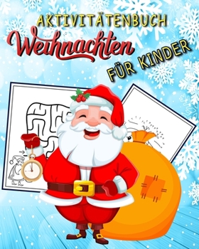Aktivitätenbuch Weihnachten Für Kinder: Nikolaus geschenke kinder/ Rentier, Weihnachtsmann ,Frohe ... Santa / Labyrinthe, Punkt zu Punkt, Färbung!