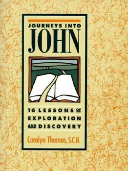 Paperback Journeys Into John: 16 Lessons of Exploration and Discovery Book