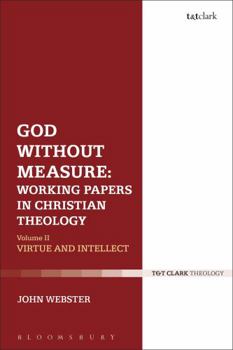 Hardcover God Without Measure: Working Papers in Christian Theology: Volume 2: Virtue and Intellect Book