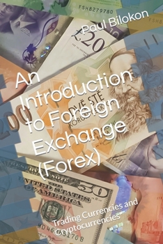Paperback An Introduction to Foreign Exchange (Forex): Trading Currencies and Cryptocurrencies Book