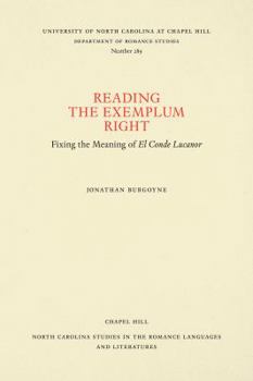 Reading the Exemplum Right: Fixing the Meaning of El Conde Lucanor (North Carolina Studies in the Romance Languages and Literatures)