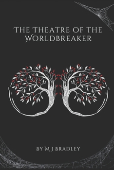 The Theatre of the Worldbreaker (The Shadow of the Heart-Tree)