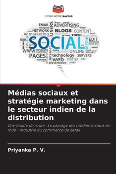 Médias sociaux et stratégie marketing dans le secteur indien de la distribution (French Edition)