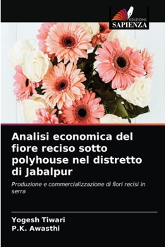 Paperback Analisi economica del fiore reciso sotto polyhouse nel distretto di Jabalpur [Italian] Book