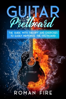 Paperback Guitar Fretboard: The Guide with Theory and Exercises to Easily Memorize the Fretboard Book