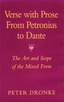 Verse with Prose from Petronius to Dante: The Art and Scope of the Mixed Form - Book  of the Carl Newell Jackson Lectures