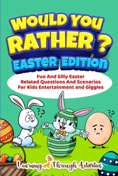 Paperback Would You Rather? - Easter Edition: Fun And Silly Easter Related Questions And Scenarios For Kids Entertainment and Giggles Book