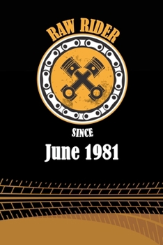 Raw Rider Since June 1981: Initial Raw Rider Since June 1981 Notebook for Motorcycle Rider, Black & Yellow 6 x 9 with 120 pages Soft Matte Cover
