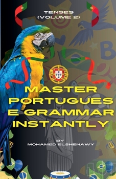 Paperback Master Portuguese Grammar Instantly: Tenses (Volume 2) Book