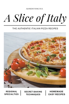 Paperback A Slice of Italy: The Authentic Italian Pizza Recipes Book