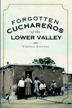 Paperback Forgotten Cuchareños of the Lower Valley Book