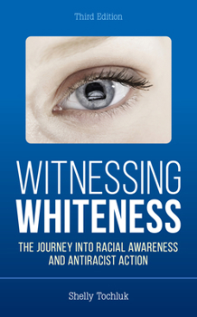 Paperback Witnessing Whiteness: The Journey into Racial Awareness and Antiracist Action Book