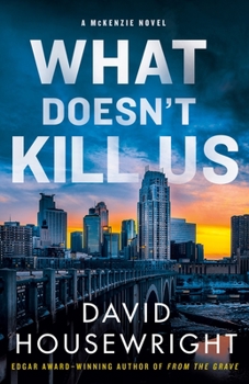 What Doesn't Kill Us - Book #18 of the Mac McKenzie