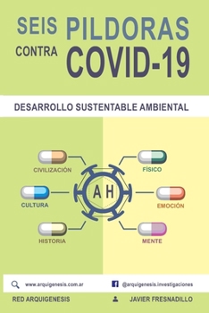 Paperback SEIS PÍLDORAS contra COVID-19: Desarrollo Sustentable Ambiental [Spanish] Book