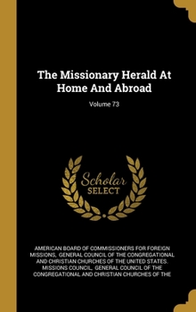Hardcover The Missionary Herald At Home And Abroad; Volume 73 Book