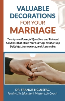 Paperback Valuable Decorations for Your Marriage, Twenty-one Powerful Questions and Relevant Solutions that Make Your Marriage Relationship Delightful, Harmonio Book