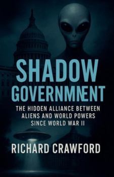Paperback Shadow Government: The Hidden Alliance Between Aliens and World Powers Since World War II Book