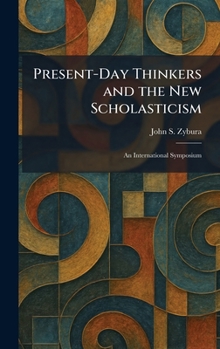 Hardcover Present-Day Thinkers and the New Scholasticism: An International Symposium Book