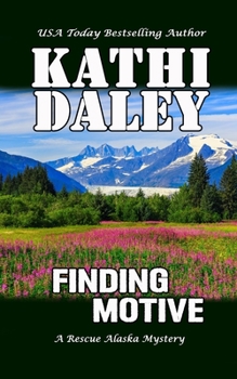 Finding Motive - Book #6 of the Rescue Alaska Mystery