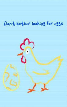 Paperback Don't Bother Looking for Eggs: Funny Children's Easter Egg and Chicken Writing and Drawing Pocket Notepad Notebook Sketchbook Great Gift for Kids Book