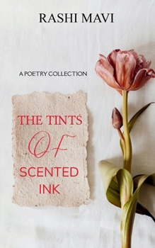The Tints of Scented Ink A Poetry Collection