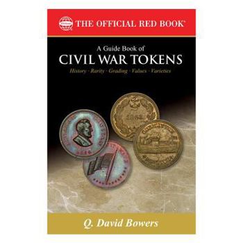 Paperback A Guide Book of Civil War Tokens: Patriotic Tokens and Store Cards, 1861-1865 and Related Issues Book