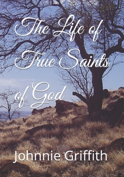 Paperback The Life of True Saints of God Book