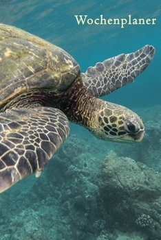Wochenplaner: Schildkr�te A5 6x9 Tagebuch I Wochenkalender I Jahresplaner I Jahreskalender I Terminplaner I f�r M�nner und Frauen, M�dchen und Jungen Wochenplaner A5 1 Woche 2 Seiten