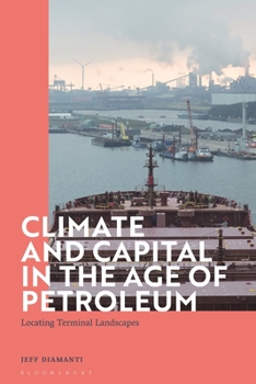 Paperback Climate and Capital in the Age of Petroleum: Locating Terminal Landscapes Book