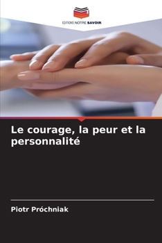 Le courage, la peur et la personnalité (French Edition)