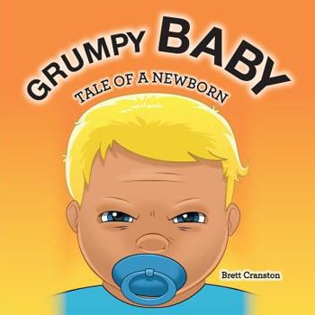 Paperback Grumpy Baby: Tale of a Newborn Book