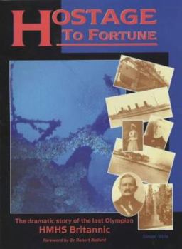 Hardcover Hostage to Fortune: The Dramatic Story of the Last Olympian - Hmhs Britannic Book