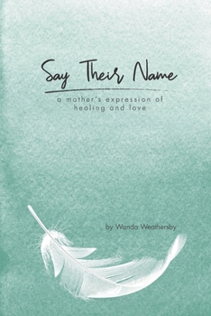 Paperback Say Their Name: a mother's expression of healing and love Book