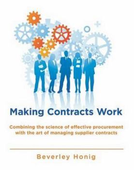 Paperback Making Contracts Work: Combining the Science of Effectivement Procurement with the Art Ofmanaging Supplier Contracts Book