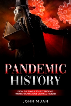 Paperback Pandemic History: From the Plague to Last Epidemic. How Pandemics Have Changed History Book