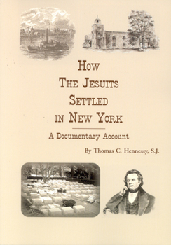 Paperback How the Jesuits Settled in New York: A Documentary Account Book