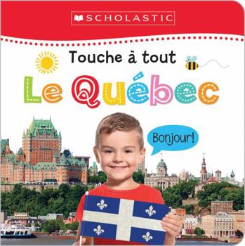 Board book Apprendre Avec Scholastic: Touche À Tout: Le Québec [French] Book