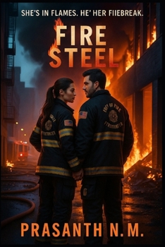 Fire and Steel: She’s in flames. He’s her firebreak.