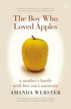 Paperback The Boy Who Loved Apples: A Mother's Battle with Her Son's Anorexia Book